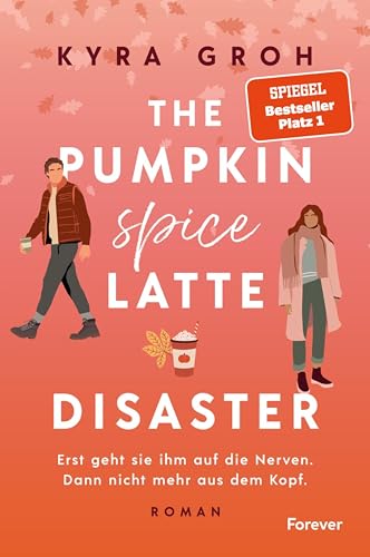 The Pumpkin Spice Latte Disaster: Roman | In dieser cosy RomCom treffen Stars Hollow-Vibes auf die Haters to Lovers-Trope (Lower Whilby 1)