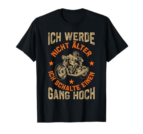 Motorrad Ich Werde Nicht Älter Motorradfahrer Lustiges Biker T-Shirt