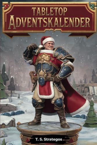 Strategos' Schlachtplan: 24 Türchen zur Tabletop-Meisterschaft - Ein humorvoller Adventskalender für Miniaturenstrategen