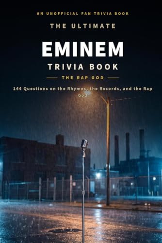 The Ultimate Eminem Trivia Book: 144 Questions on the Rhymes, the Records, and the Rap God (Unofficial Fan Trivia) (Hip-Hop Trivia)