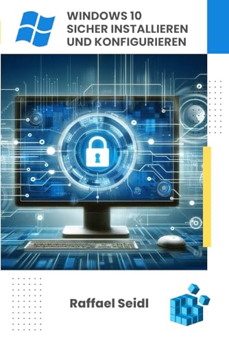 Windows 10 sicher installieren und konfigurieren