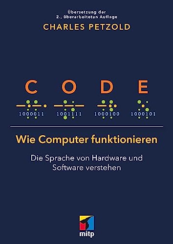 Code: Wie Computer funktionieren - Die Sprache von Hardware und Software verstehen. Übersetzung der 2. Auflage (mitp Professional)