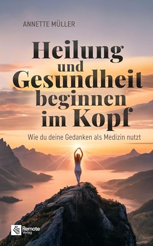 Heilung und Gesundheit beginnen im Kopf: Wie du deine Gedanken als Medizin nutzt