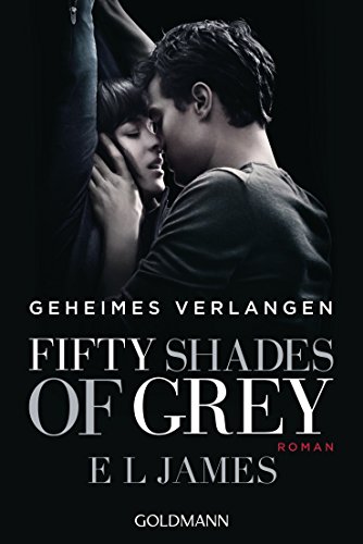 Fifty Shades of Grey - Geheimes Verlangen: Roman (Die Fifty Shades of Grey-Reihe, Band 1)