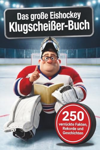 Das große Eishockey-Klugscheißer-Buch: 250 verrückte Fakten, Rekorde und Geschichten – inkl. Quiz. Das perfekte Geschenk für Eishockey-Fans