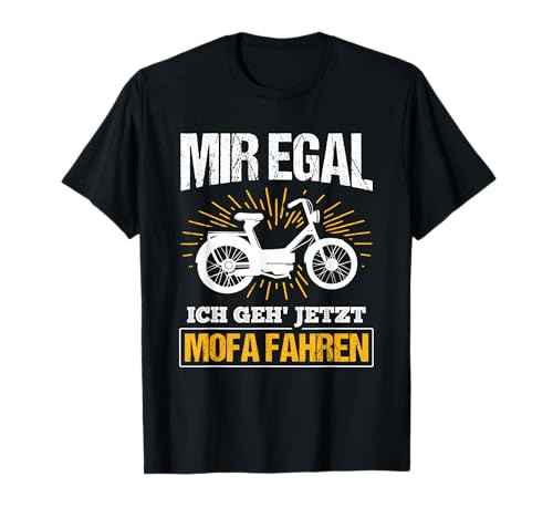 Ich Geh' Jetzt Mofa Fahren Moped Mofafahrer Mofa T-Shirt