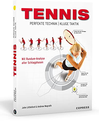 Tennis - Perfekte Technik, kluge Taktik. Mit Rundum-Analyse der Schlagphasen. Tennis lernen mit diesem Tennistrainer in Buchform. Tennis Technik und ... Buch.: Mit Rundum-Analyse aller Schlagphasen