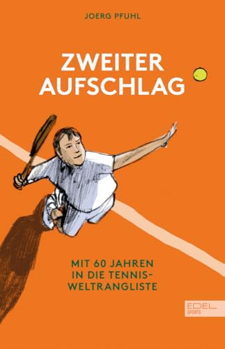 Zweiter Aufschlag: Mit 60 Jahren in die Tennis-Weltrangliste – Altern mal ganz anders. Die Autobiografie von Joerg Pfuhl.