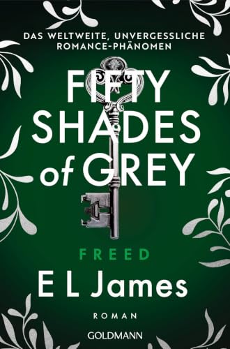 Fifty Shades of Grey - Freed: Roman - Das weltweite, unvergessliche Phänomen - Romance has never been the same (Die Fifty Shades of Grey-Reihe 3)