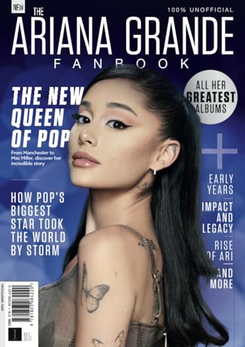 The Ariana Grande Fanbook: How Pop's Biggest Star took the World by Storm