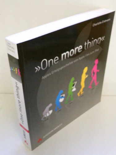 One more thing - Apples Erfolgsgeschichte vom Apple I bis zum iPad (Apple Gadgets und OS)