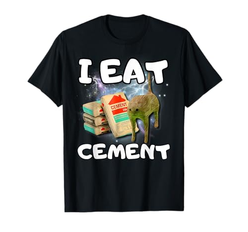 I Eat Cement Cursed Cat Funny Weird Specific Meme T-Shirt