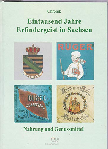 Chronik Eintausend Jahre Erfindergeist in Sachsen: Nahrung und Genussmittel