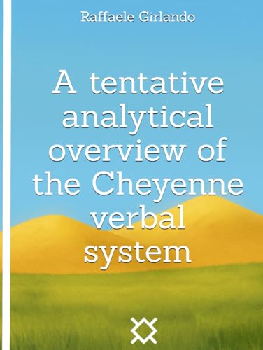 A tentative analytical overview of the Cheyenne verbal system