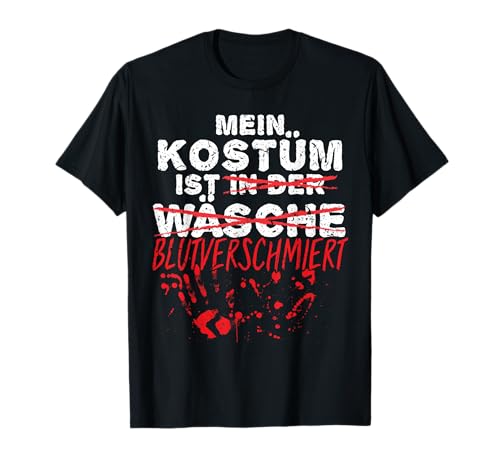 Mein Kostüm ist in der Wäsche Blutverschmiert Halloween Blut T-Shirt