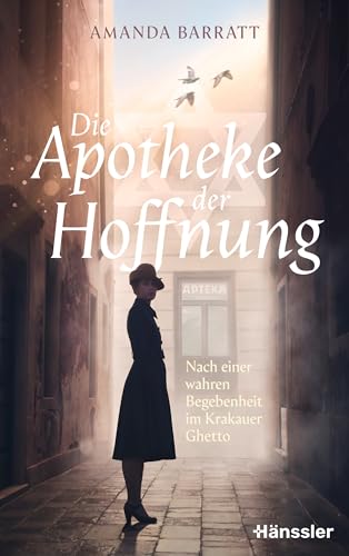 Die Apotheke der Hoffnung: Nach einer wahren Begebenheit im Krakauer Ghetto