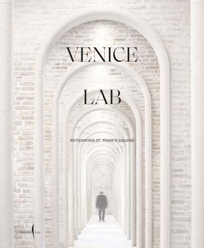 Venice Lab: Reconsidering St. Mark’s Square (Cataloghi)