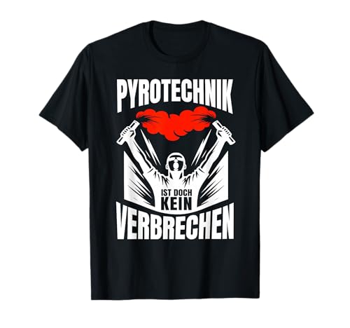 Pyrotechnik Fußball Fan Ist Doch Kein Verbrechen T-Shirt