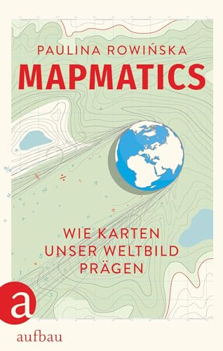 Mapmatics: Wie Karten unser Weltbild prägen | Wissenschaftsbuch 2025