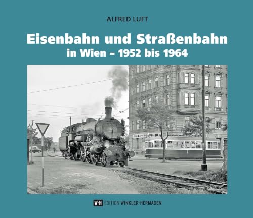 Eisenbahn und Straßenbahn in Wien – 1952 bis 1964