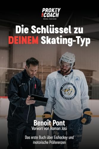Die Schlüssel zu DEINEM Skating-Typ: Das erste Buch über Eishockey und motorische Präferenzen
