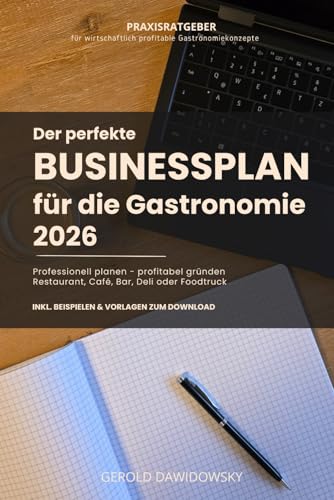 So geht Businessplan und Konzepterstellung für die Gastronomie: In 5 Schritten zum professionell gestalteten und überzeugenden Gastronomie-Businessplan