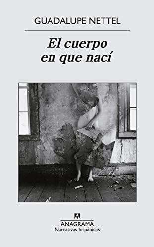 El cuerpo en que nací (Narrativas hispánicas nº 491) (Spanish Edition)