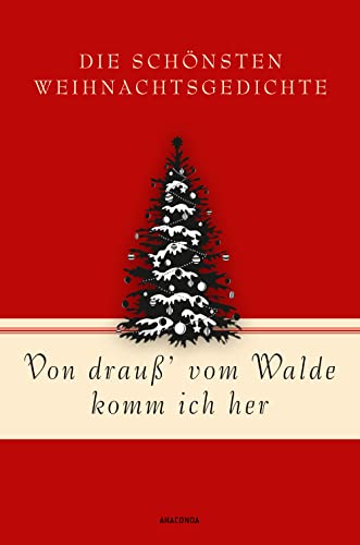 Von drauß’ vom Walde komm ich her. Die schönsten Weihnachtsgedichte: Gedichte und Lieder zur Advents- und Weihnachtszeit von Fontane, Goethe, Mörike, ... (Geschenkbuch Gedichte und Gedanken, Band 17)