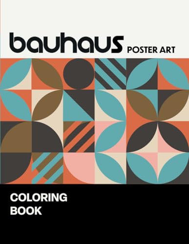 Bauhaus Poster Art Coloring Book: Minimalist Mid-century Modern Art Designs for Relaxation and Mindfulness (Bauhaus Minimalist Art Coloring Books)