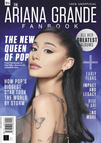 The Ariana Grande Fanbook: How Pop's Biggest Star took the World by Storm