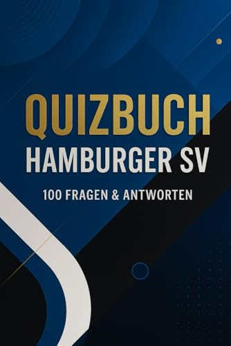 Quizbuch Hamburger SV: 100 Fragen & Antworten für echte HSV-Fans (R.M. Quiz-Kollektion)