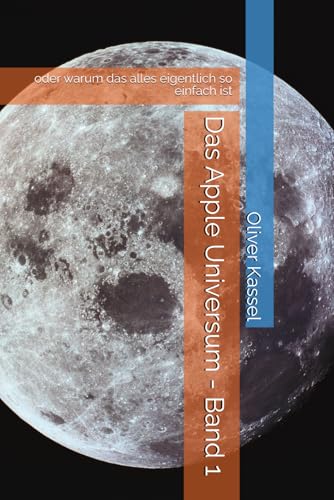 Das Apple Universum: oder warum das alles eigentlich so einfach ist