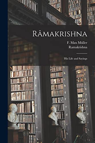 Râmakrishna: His Life and Sayings
