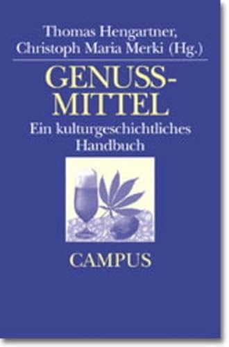 Genussmittel: Ein kulturgeschichtliches Handbuch