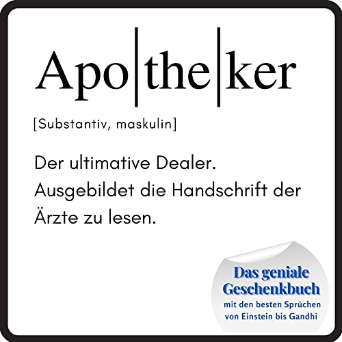 Apotheker: Das geniale Geschenkbuch mit den besten Sprüchen von Einstein bis Gandhi. Ein perfektes Geschenk zum Geburtstag