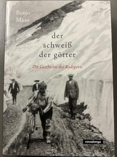 Der Schweiß der Götter: Die Geschichte des Radsports
