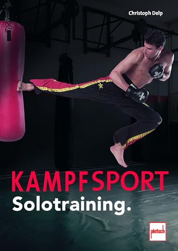 Kampfsport Solotraining.: Dein perfektes Training mit über 50 Körpergewichtsübungen
