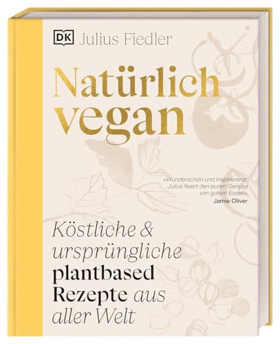 Natürlich vegan: Köstliche & ursprüngliche plantbased Rezepte aus aller Welt. Über 90 vegane traditionelle Gerichte von Julius Fiedler (@hermann)