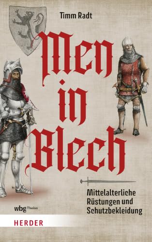 Men in Blech: Mittelalterliche Rüstungen und Schutzbekleidung