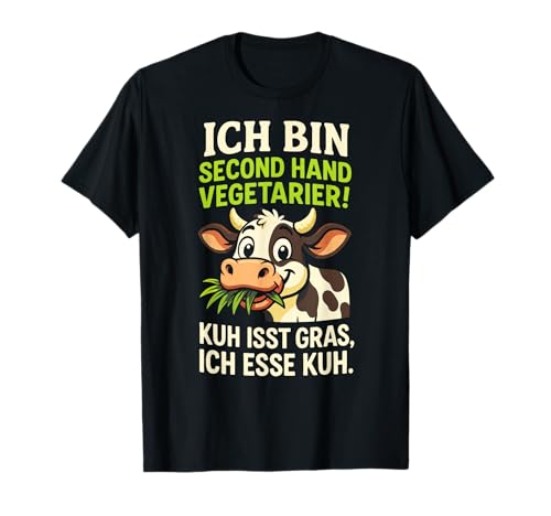 Ich Bin Second Hand Vegetarier! Kuh Isst Gras, ... T-Shirt