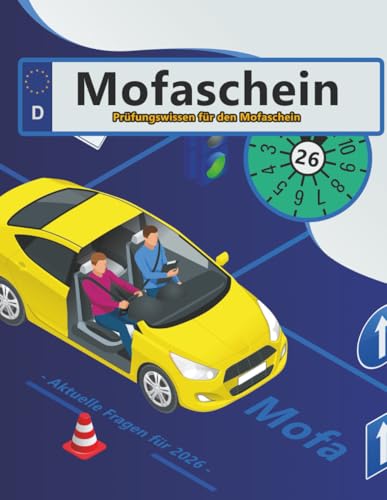 Führerschein 2026 - Klasse Mofa: Prüfungsfragen 2026 - Erfolgreich lernen und die Theorieprüfung sicher bestehen