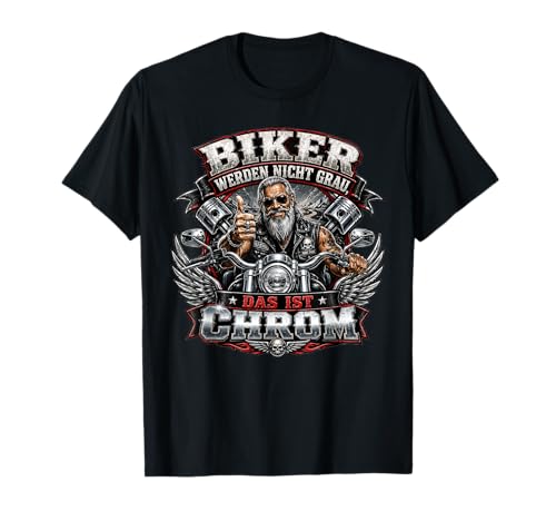 Biker Werden Nicht grau das ist Chrom Motorrad Spruch T-Shirt