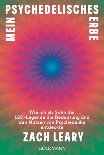 Mein psychedelisches Erbe: Wie ich als Sohn der LSD-Legende die Bedeutung und den Nutzen von Psychedelika entdeckte