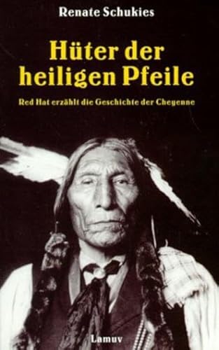 Hüter der Heiligen Pfeile: Red Hat erzählt die Geschichte der Cheyenne (Lamuv Taschenbücher)