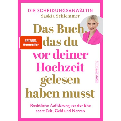 Das Buch, das du vor deiner Hochzeit gelesen haben musst (SPIEGEL-Bestseller): Rechtliche Aufklärung VOR der Ehe spart Zeit, Geld und Nerven