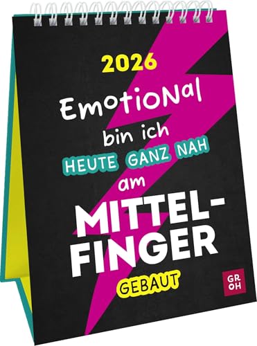 Wochenkalender 2026: Emotional bin ich heute ganz nah am Mittelfinger gebaut: Lustiger Sprüchekalender. Tischkalender zum Aufstellen im Hochformat