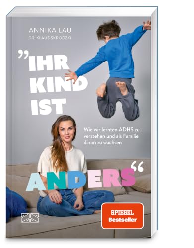 „Ihr Kind ist anders“: Wie wir lernten ADHS zu verstehen und als Familie daran zu wachsen (mit Expertenwissen von Dr. med. Klaus Skrodzki)