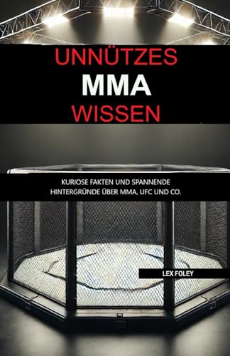 Unnützes MMA Wissen: Kuriose Fakten und spannende Hintergründe über MMA, UFC und Co