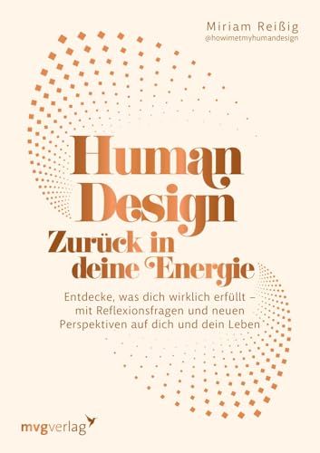 Human Design: Zurück in deine Energie: Entdecke, was dich wirklich erfüllt – mit Reflexionsfragen und neuen Perspektiven auf dich und dein Leben | Simpel & klar mit howimetmyhumandesign