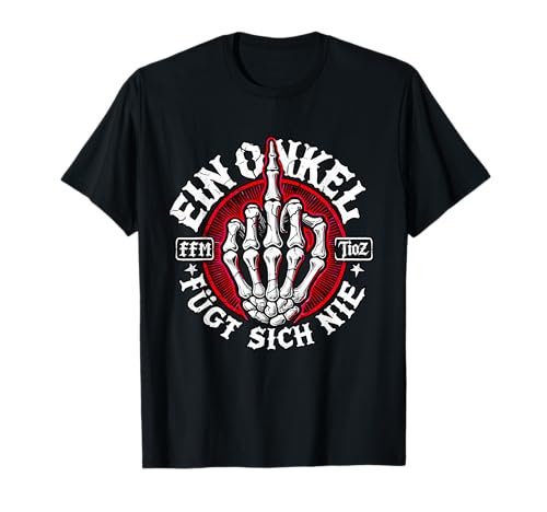 Ein Onkel fügt sich nie - Rocker Statement für Onkelz Fans T-Shirt